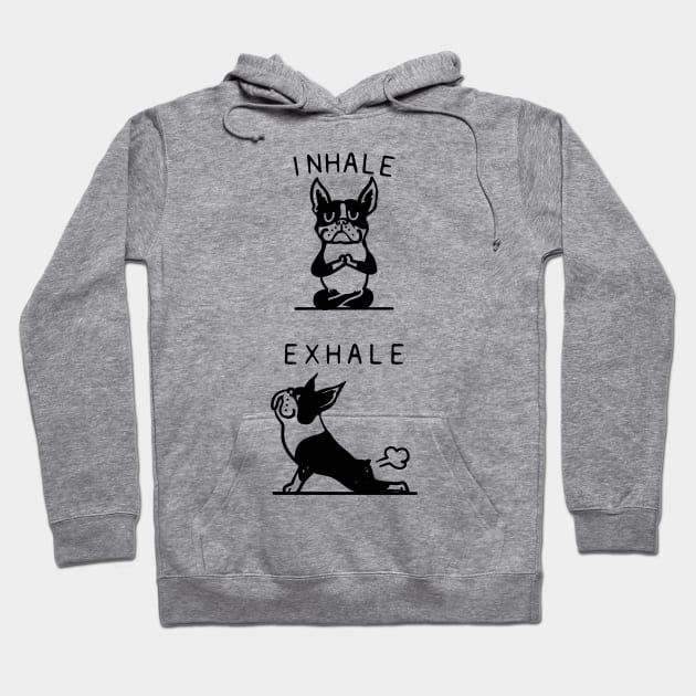 Inhale Exhale Boston Terrier Hoodie by huebucket